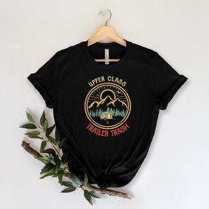 Upper Class Shirt ,Camping tshirt ,Camping t shirt, Road Trip Tshirt, RV life